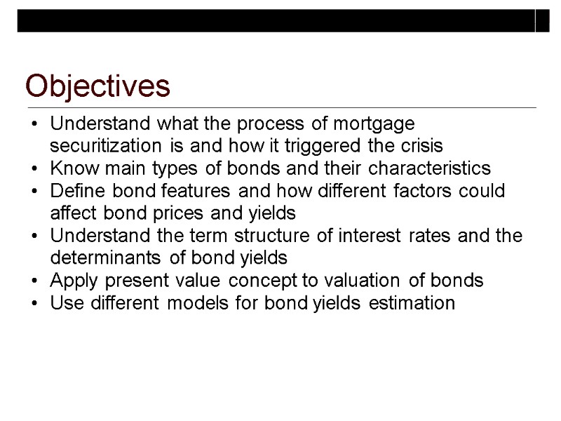 Objectives Understand what the process of mortgage securitization is and how it triggered the
